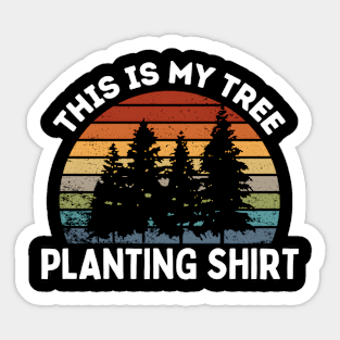 This Is My Tree Planting Shirt | Arbor Day,Plant More Trees,Plant A Tree Sticker